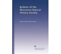 Bulletin of the Wisconsin Natural History Society (Volume 6)