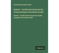 Bulletin - Société internationale des études pratiques d'économie sociale: Bulletin - Société internationale des études pratiques d'économie sociale