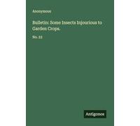 Bulletin: Some Insects Injourious to Garden Crops.: No. 23