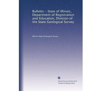 Bulletin - State of Illinois, Department of Registration and Education, Division of the State Geological Survey: Volume 7