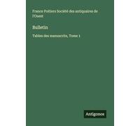 Bulletin: Tables des manuscrits, Tome 1
