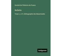 Bulletin: Tome 1, A-F, bibliographie des Mazarinades