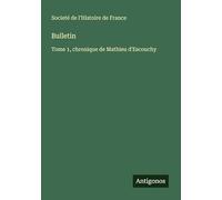 Bulletin: Tome 1, chronique de Mathieu d'Escouchy