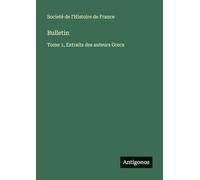 Bulletin: Tome 1, Extraits des auteurs Grecs