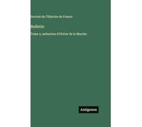 Bulletin: Tome 2, mémoires d'Olivier de la Marche