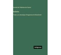 Bulletin: Tome 4, la chronique d'enguerran de Monstrelet