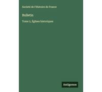 Bulletin: Tome 5, Églises historiques