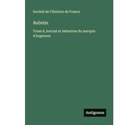 Bulletin: Tome 8, lournal et mémoires du marquis d'Argenson