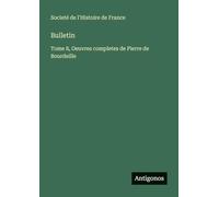 Bulletin: Tome 8, Oeuvres completes de Pierre de Bourdeille