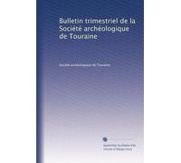 Bulletin trimestriel de la Société archéologique de Touraine: Volume 9