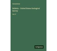 Bulletin - United States Geological Survey: Vol. V