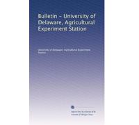 Bulletin - University of Delaware, Agricultural Experiment Station: Volume 3