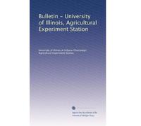 Bulletin - University of Illinois, Agricultural Experiment Station: Volume 10