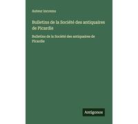 Bulletins de la Société des antiquaires de Picardie: Bulletins de la Société des antiquaires de Picardie