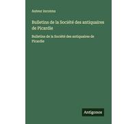 Bulletins de la Société des antiquaires de Picardie: Bulletins de la Société des antiquaires de Picardie