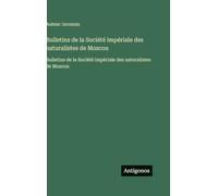 Bulletins de la Société impériale des naturalistes de Moscou: Bulletins de la Société impériale des naturalistes de Moscou