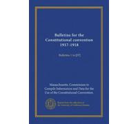 Bulletins for the Constitutional convention 1917-1918 (v.2): Bulletins 1 to [37]
