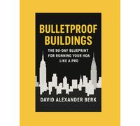 BulletProof Buildings: The 90-Day Blueprint for Running Your HOA