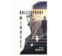 Bulletproof Mindset: The 10-Step System to Eliminate Stress and Unleash Your Full Potential (Personal Growth & Leadership Series)