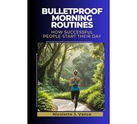 Bulletproof Morning Routines: How successful people start their day