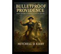 Bulletproof Providence: George Washington, Native Wisdom, and America's Spiritual Legacy