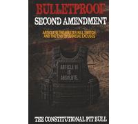 BULLETPROOF SECOND AMENDMENT: The Supremacy Clause, Gun Bans, the People Left Outside the Constitution, and Judicial Hypocrisy