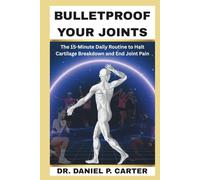 BULLETPROOF YOUR JOINTS: The 15-Minute Daily Routine to Halt Cartilage Breakdown and End Joint