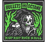 Bullets and Octane - Riot Riot Rock n Roll
