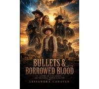 Bullets & Borrowed Blood: A Story of Guns, Ghosts, and the Family Worth Dying For