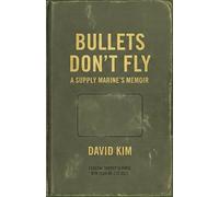 Bullets Don't Fly: A Supply Marine's Memoir