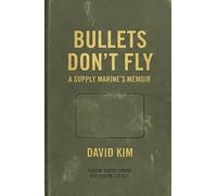 Bullets Don't Fly: A Supply Marine's Memoir