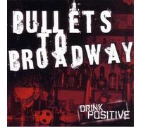 Bullets To Broadway - Drink Positive