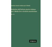 Bullettino dell'Istituto storico italiano per il Medio Evo e Archivio muratoriano: No. 13