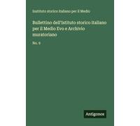 Bullettino dell'Istituto storico italiano per il Medio Evo e Archivio muratoriano: No. 9