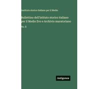 Bullettino dell'Istituto storico italiano per il Medio Evo e Archivio muratoriano: No. II