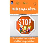 Bulli senza gloria: Percorsi educativi per combattere il bullismo e il cyberbullismo (I QUADERNI DEL QUADRIFOGLIO)