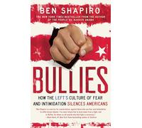 Bullies: How the Left's Culture of Fear and Intimidation Silences Americans