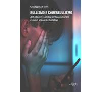 Bullismo e cyberbullismo. Ash identity, ambivalenza culturale e nuovi scenari educativi