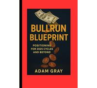Bullrun Blueprint: Positioning for 2025 Cycles and Beyond