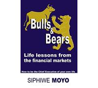 Bulls & Bears: life lessons from the financial markets: How to be the Chief Executive of your own life