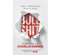 Bullshit: contra la charlatanería. | Carl T. Bergstrom, Kevin D. West