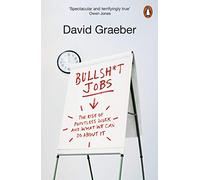 Bullshit Jobs: The Rise of Pointless Work, and What We Can Do About It