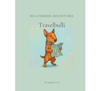 Bullterrier Adventures - Travelbulli: Malbuch für Kinder und Erwachsene (Bullterrier Adventures Malbücher)
