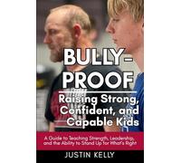 Bully-Proof: Raising Strong, Confident Kids Who Stand Up for Themselves and Others