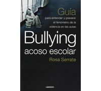 Bullying acoso escolar: Guía para entender y prevenir el fenómeno de la violencia en la aula (SIN COLECCION)