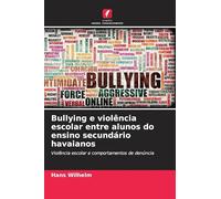 Bullying e violência escolar entre alunos do ensino secundário havaianos: Violência escolar e comportamentos de denúncia