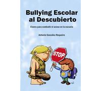 Bullying escolar al descubierto: Claves para combatir el acoso en la escuela