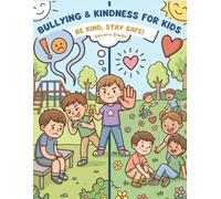 Bullying & Kindness for Kids: Be Kind, Stay Safe! A Social Skills Coloring Book for Ages 3-8: Teach Kids to Say No, Build Confidence, Make Friends & Practice Kind Behavior Through Fun Activities