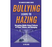 Bullying Leads To Hazing: Disrupting Middle School Patterns of Power, Silence, and Belonging