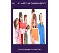 Bullying Na Escola E O Papel Do Estado (ebook)